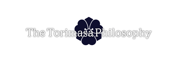 The Torimasa Philosophy